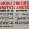 70 AASTAT SÕJA LÕPUST: Seda, et president Päts muutus üleliigseks, anti teada lehe allnurgas