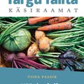 Targu Talita käsiraamat õpetab kasvatama huvitavaid köögivilju ja maitsetaimi