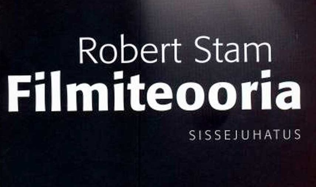 Robert Stam “Filmiteooria. Sissejuhatus” Eesti Kunstiakadeemia, 2011. 399 lk. 