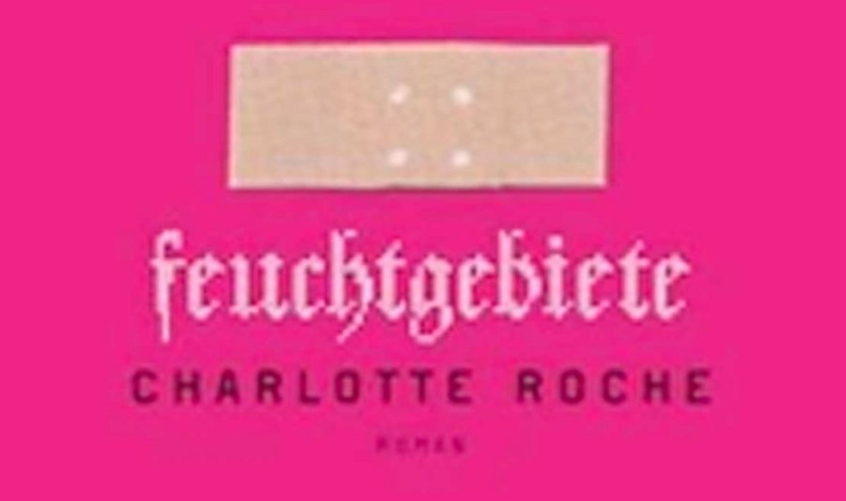 Charlotte Roche “Feuchtgebiete”