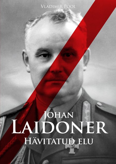 Vladimir Pool "Johan Laidoner. Hävitatud elu"