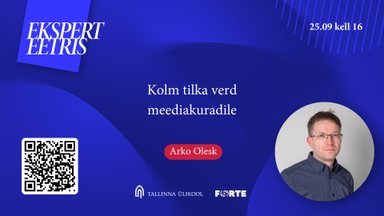 EKSPERT EETRIS | Arko Olesk: kolm tilka verd meediakuradile