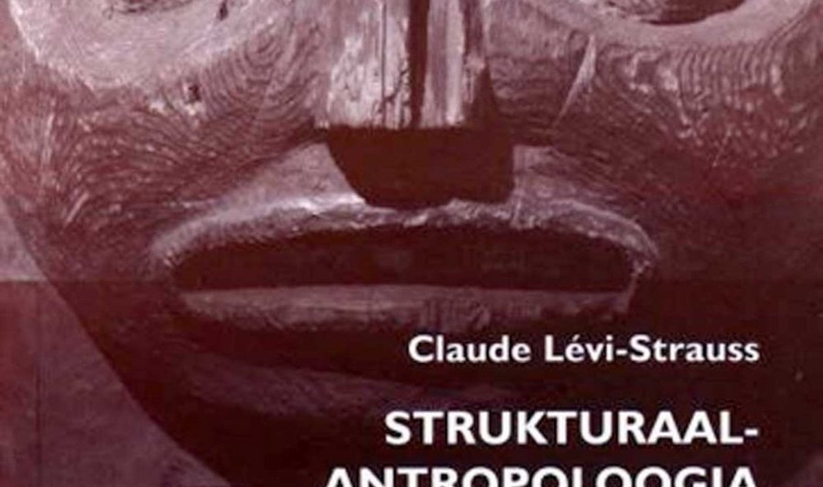 Claude Lévi-Strauss “Strukturaalantropoloogia”