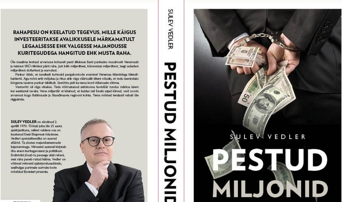 UUS RAAMAT: Eesti Ekspressi ajakirjanik Sulev Vedler kirjutas Eesti rahapesuajaloost raamatu. See on põnev!