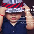 OTSEÜLEKANNE | Isadepäeva konverents „Miks Eesti mees kardab isaks saada?“