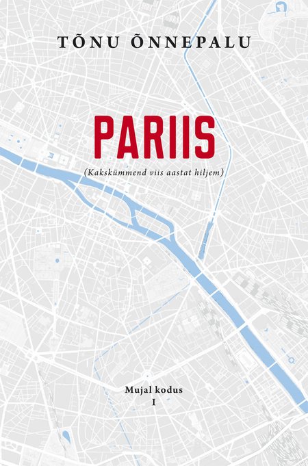 Tõnu Õnnepalu „Pariis. Kakskümmend viis aastat hiljem“ EKSA, 2019, 173 lk.