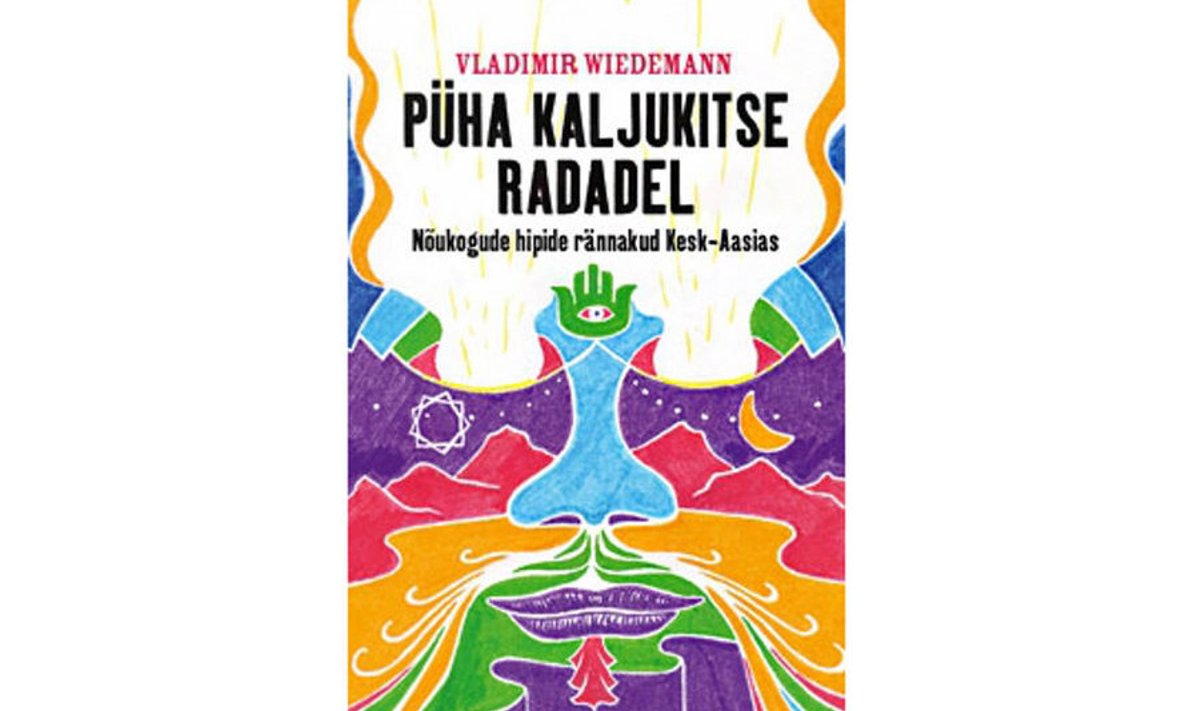 Vladimir Wiedemann “Püha kaljukitse radadel. Nõukogude hipide rännakud Kesk-Aasias”