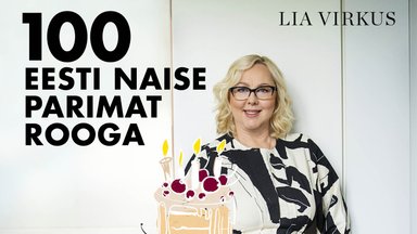 KUTSE | Eesti Naine ootab sind Lia Virkuse „100 Eesti Naise parimat rooga“ raamatuesitlusele