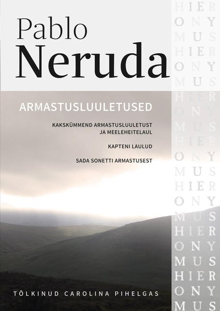 Pablo Neruda "Armastusluuletused". Tõlkinud Carolina Pihelgas. Kaksikhammas (2019). 282 lk.