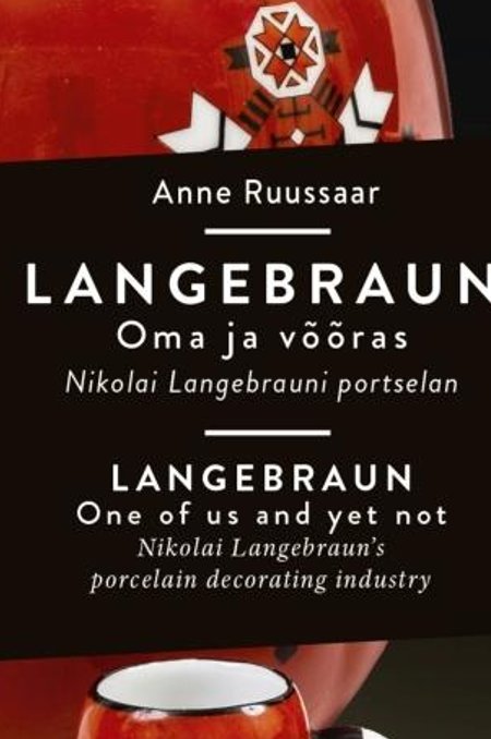 Anne Ruussaar „Langebraun. Oma ja võõras. Nikolai Langebrauni portselan“ Tänapäev ja Tallinna Linnamuuseum, 2018 217 lk.