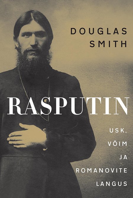 Douglas Smith „Rasputin. Usk, võim ja Romanovite langus“. Tõlkinud Elle Vaht. Varrak (2017), 824 lk.