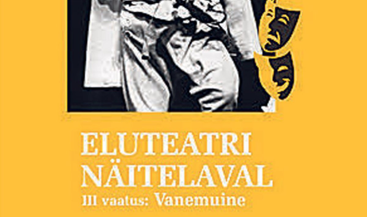 ELUTEATRI NÄITELAVAL. III VAATUS. VANEMUINE