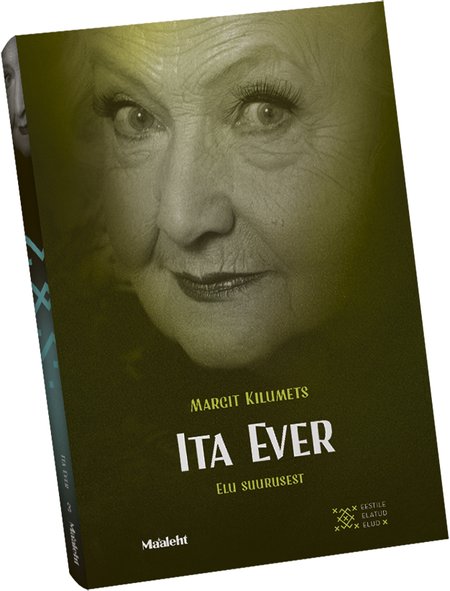 Margit Kilumetsa “Ita Ever. Elu suuruses” ilmub nüüd Maalehe sarjas “Eestile elatud elud”