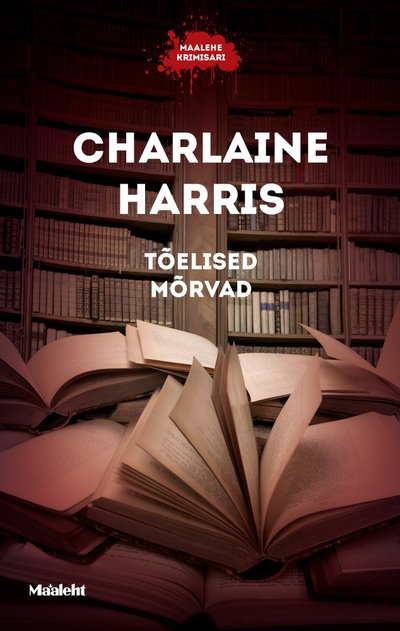 Ameeriklase Charlaine Harrise kirjutatud Maalehe krimisarja kümnes raamat “Tõelised mõrvad.
