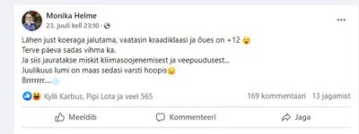 Ka Riigikogu liige Helle-Moonika Helme kurdab oma Facebooki postitustes, kuidas jahe suveilm viitab “kliimasoojenemise” olematusele. Tegelikult ei tähenda Eesti külm ilm, et probleemi ei eksisteeri.