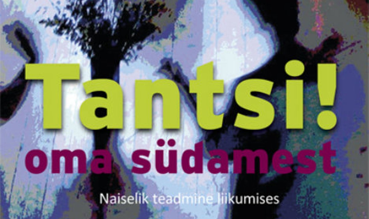 Cornelia Freise raamat "Tantsi! oma südamest"