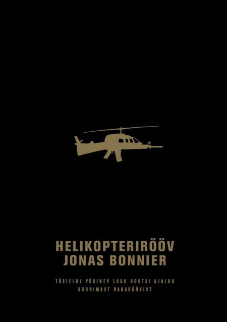 Jonas Bonnier „Helikopterirööv. Tõsielul põhinev lugu Rootsi ajaloo suurimast raharöövist“ Tõlkinud Aive Lauriste. Helios, 2017. 415 lk.