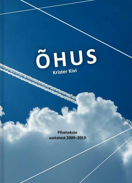 Krister Kivi. Õhus. Pilvetekste 2009─2019. Hea Lugu (2019). 424 lk.