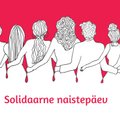 Kampaania Solidaarne Naistepäev korraldajad: koroona läheb, aga päevad jäävad