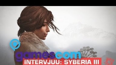 gamescom 2016: Intervjuu kauaoodatud järje "Syberia III" mängutegijatega