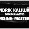 Kanuti Gildi saalis esietendub Hendrik Kaljujärve sooloetendus "Rising Matter"