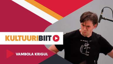 KULTUURIBIIT | Muusik Vambola Kriguli playlist