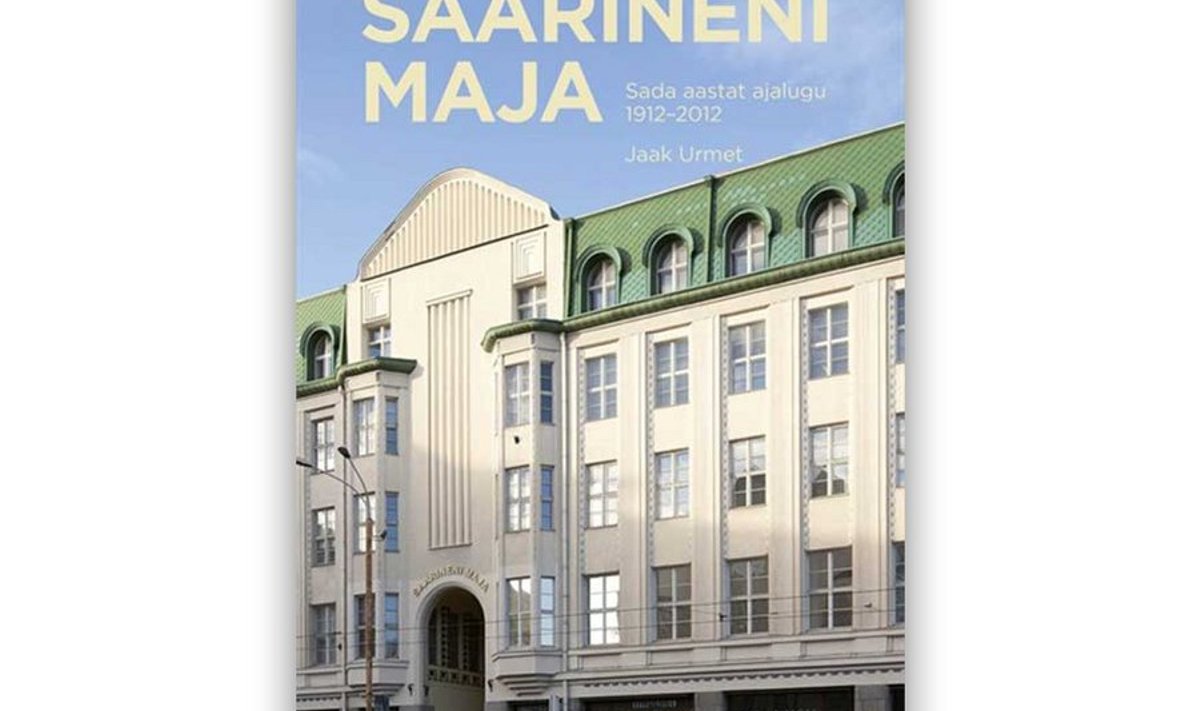 Jaak Urmet “Saarineni maja. Sada aastat ajalugu 1912–2012”