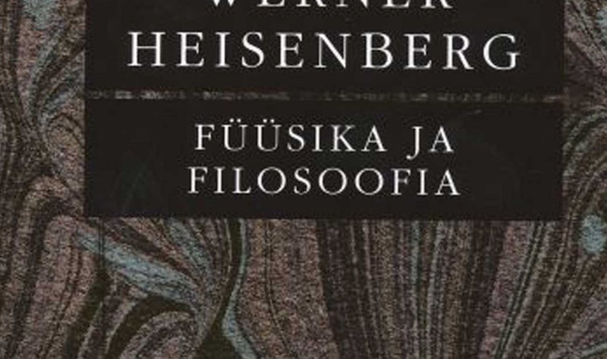 Werner Heisenberg “Füüsika ja filosoofia”