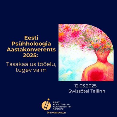 Eesti Psühholoogia Aastakonverents 2025: Tasakaalus tööelu, tugev vaim.